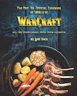 The Not-So-Official Cookbook of World of Warcraft: All the Wholesome Food from Azeroth 