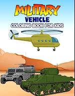 Military Vehicle Coloring Book for Kids: Creative, Fun and Unique Coloring Activity Book for Beginner, Toddler, Preschooler & Kids | Ages 4-8 