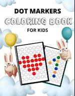 Dot Markers Coloring Book for Kids: Teach Your Child Self-Control with Fine Motor Skills Workbook. Dot Markers Activity Pages, Dot Markers Activity Bo