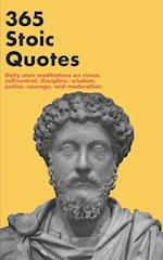 365 Stoic Quotes: Daily stoic meditations on virtue, self-control, discipline, wisdom, justice, courage, and moderation