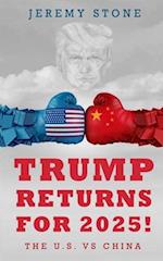 Trump Returns For 2025!: The U.S. VS China 