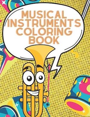 Musical Instruments Coloring Book: Music Drawing Book for Child of All Ages | Gift Idea for Childrens and Toddlers Who Like melody!