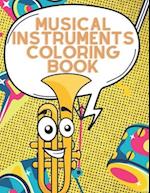 Musical Instruments Coloring Book: Music Drawing Book for Child of All Ages | Gift Idea for Childrens and Toddlers Who Like melody! 