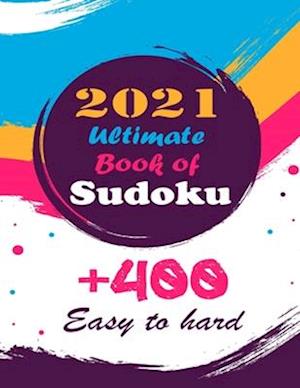 2021 Ultimate Book of Sudoku: Vol 1 - Sudoku Puzzles - Easy to Hard - Sudoku puzzle book for adults and kids with Solutions, Tons of Challenge for you