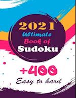 2021 Ultimate Book of Sudoku: Vol 1 - Sudoku Puzzles - Easy to Hard - Sudoku puzzle book for adults and kids with Solutions, Tons of Challenge for you