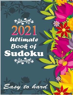 2021 Ultimate Book of Sudoku: Vol 7 - Sudoku Puzzles - Easy to Hard - Sudoku puzzle book for adults and kids with Solutions, Tons of Challenge for you