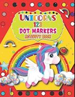 Unicorns 123 Dot Markers Activity Book: Full Coloring Pages Simple Guided Big Dots With Shapes, Objects and Numbers 