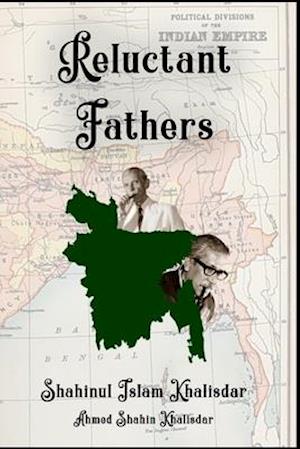 Reluctant Fathers: A son of a Muslim League Leader Speaks