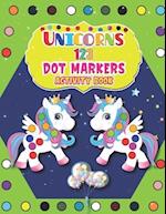 Unicorns 123 Dot Markers Activity Book: Dot Markers Activity & Coloring Book For Toddlers & Preschoolers | A Dot and Learn Counting Activity book for 