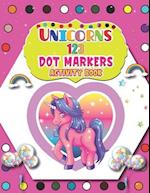 Unicorns 123 Dot Markers Activity Book: A Unicorn Dot and Learn Counting Activity book for kids Ages 2 - 4 years | Do a dot page a day | Gift For Kids