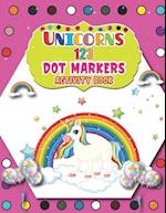 Unicorns 123 Dot Markers Activity Book: Cute Unicorn Dot and Learn Counting Activity book for kids Ages 2 - 4 years | Do a dot page a day | Gift For K