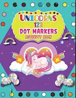 Unicorns 123 Dot Markers Activity Book: A Dot and Learn Counting Activity book for kids Ages 2 - 4 years | Do a dot page a day | Gift For Kids Ages 1-