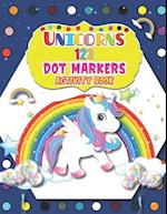 Unicorns 123 Dot Markers Activity Book: A Dot and Learn Counting Activity book for kids Ages 2 - 4 years | Great Activity for Boys and Girls, Toddlers