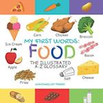 My First Words: Foods: The Illustrated A-Z Glossary Of Food & Drink For Preschoolers 