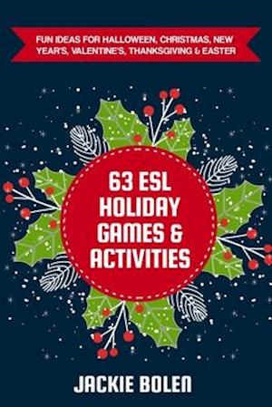 63 ESL Holiday Games & Activities: Fun Ideas for Halloween, Christmas, New Year's, Valentine's, Thanksgiving & Easter