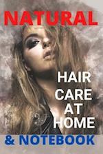 Natural Hair Care at Home: Hair Care Recipes And Secrets For Beauty, Growth, Shine, Repair and Styling. & Notebook 