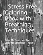 Stress free Coloring Book with Breathing technique: Coloring Book 