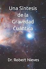 Una Síntesis de la Gravedad Cuántica