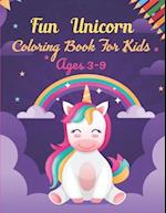 Fun Unicorn Coloring Book For Kids ages 3-9