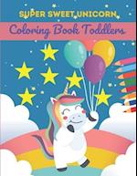 Super Sweet Unicorn Coloring Book Toddlers