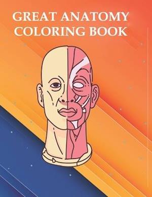 Great Anatomy Coloring Book: Great Human Anatomy coloring Book