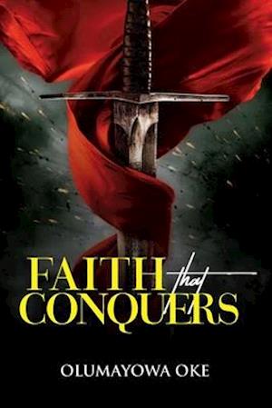 Faith That Conquers