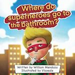 Where do Superheroes go to the bathroom? 