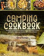 CAMPING COOKBOOK: The Easiest and Most Delicious Recipes for Gourmet Outdoor Cooking with Cast Iron Skillets over Campfires with Family and Friends 