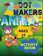 Animal Dot Makers Activity Book Ages +2: Animal Dot Markers Coloring Book for kids, toddlers and preschool, Easy Guided BIG DOTS, Art Paint Activity C