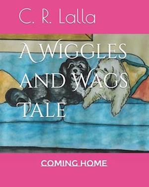 A Wiggles and Wags Tale: Coming Home