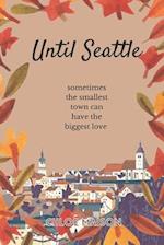 Until Seattle