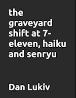 The graveyard shift at 7-eleven, haiku and senryu