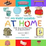 My First Words: At Home: The Illustrated A-Z Glossary Of Home And Household For Preschoolers 