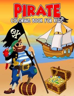 Pirate Coloring Book for Kids: Creative, Fun and Unique Coloring Activity Book for Beginner, Toddler, Preschooler & Kids | Ages 4-8