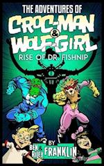 The Adventures of Croc-Man and Wolf-Girl : Rise of Dr. Fishnip 