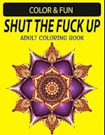 Shut the Fuck the Up Adult Coloring Book