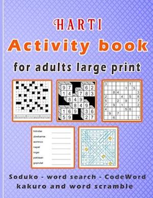 Harti Activity book for adults large print: Puzzle book mixed ! Soduko , word search , CodeWord , kakuro and word scramble 110 pages