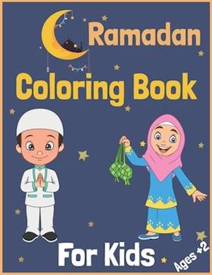 Ramadan Coloring Book For Kids Ages +2: Collection of Fun & Easy Coloring pages for kids, Perfect Gift For children To Celebrate Ramadan, Ramadan Isla