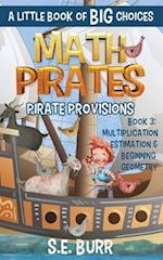 Pirate Provisions: Multiplication, Estimation, and Beginning Geometry: A Little Book of BIG Choices 