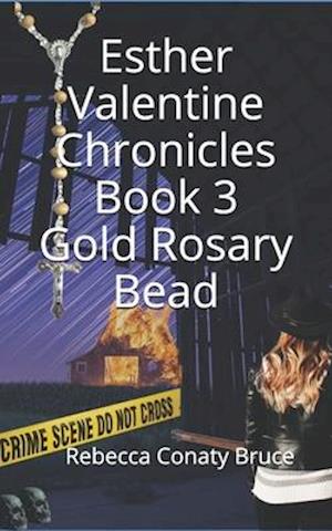 Esther Valentine Chronicles: Gold Rosary Bead