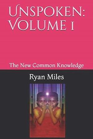 Unspoken: Volume 1: The New Common Knowledge