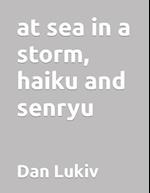 at sea in a storm, haiku and senryu