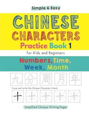 Simple & Easy Chinese Characters Practice Book 1 (Simplified Chinese) Numbers, Time, Week, Month