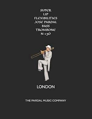 SUPER LIP FLEXIBILITIES JOSE PARDAL BASS TROMBONE N-130: LONDON