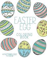Easter Egg Coloring Book: 40 Patterned eggs to color. Coloring activities for Adults and Kids. For stress relief, relaxation and fun. Easter gifts 