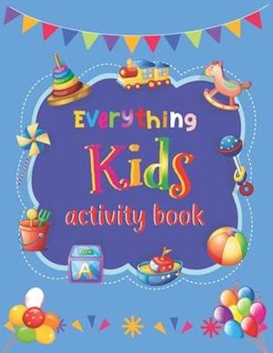 Everything Kids Activity Book: Kids Games To Exercise Including Tic-Tac-Toe Sudoku Mazes Word Search Coloring Page Play Hangman Placemat Fun And Many