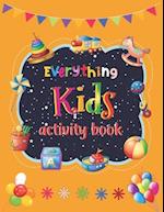 Everything Kids Activity Book: Tic-Tac-Toe Sudoku Mazes Hangman Placemat Fun Coloring Page Word Search Redraw Handwriting Practice And Many More To Ex