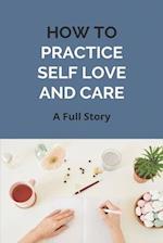 How To Practice Self Love And Care