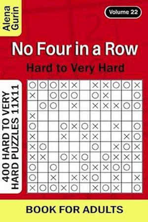 No Four in a Row puzzle book for Adults: 400 Hard to Very Hard Puzzles 11x11 (Volume22)