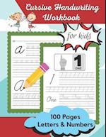 Cursive Handwriting Workbook For Kids: Learning To Write In Cursive For Kids, Uppercase/Lowercase Letters And Numbers. 